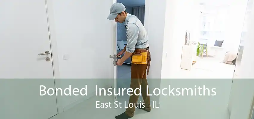 Bonded  Insured Locksmiths East St Louis - IL