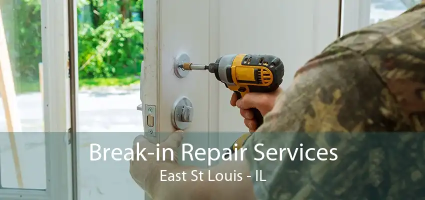 Break-in Repair Services East St Louis - IL
