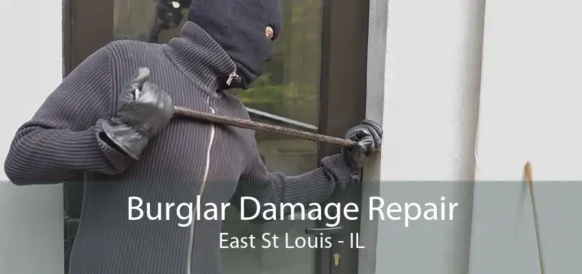 Burglar Damage Repair East St Louis - IL