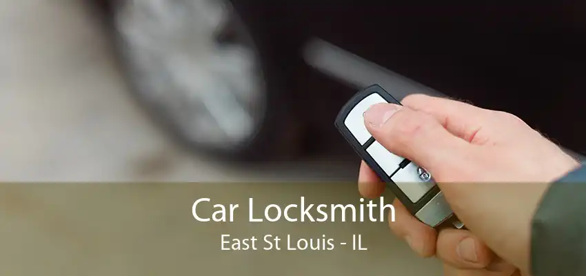 Car Locksmith East St Louis - IL
