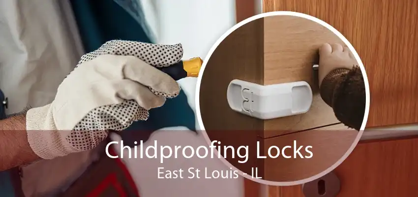 Childproofing Locks East St Louis - IL