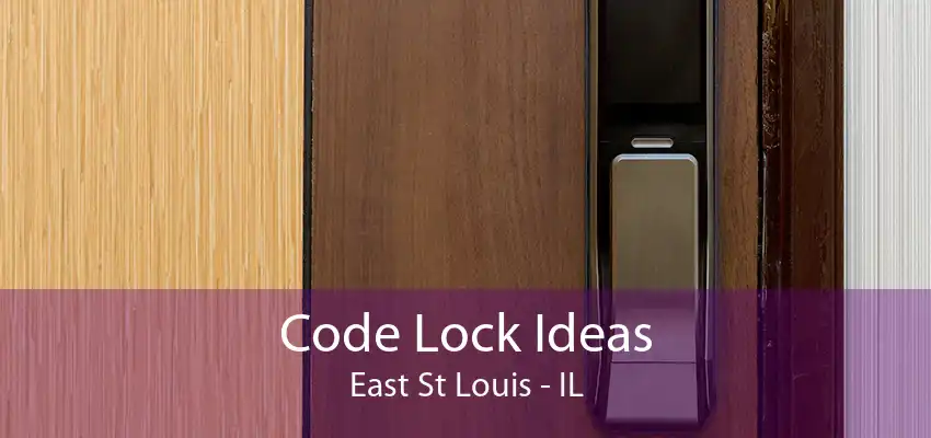 Code Lock Ideas East St Louis - IL
