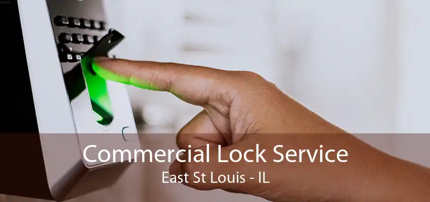 Commercial Lock Service East St Louis - IL