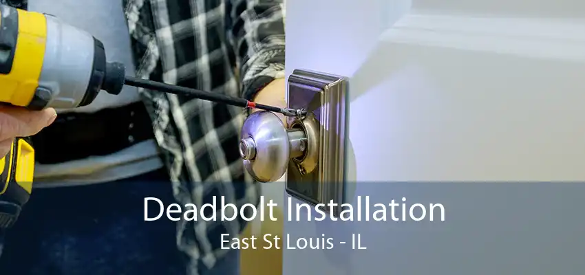 Deadbolt Installation East St Louis - IL