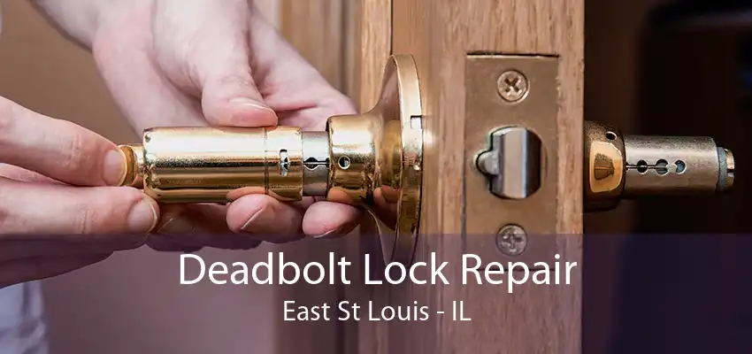 Deadbolt Lock Repair East St Louis - IL