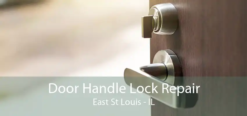 Door Handle Lock Repair East St Louis - IL