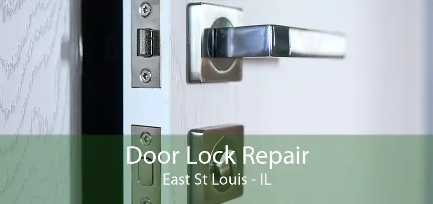 Door Lock Repair East St Louis - IL
