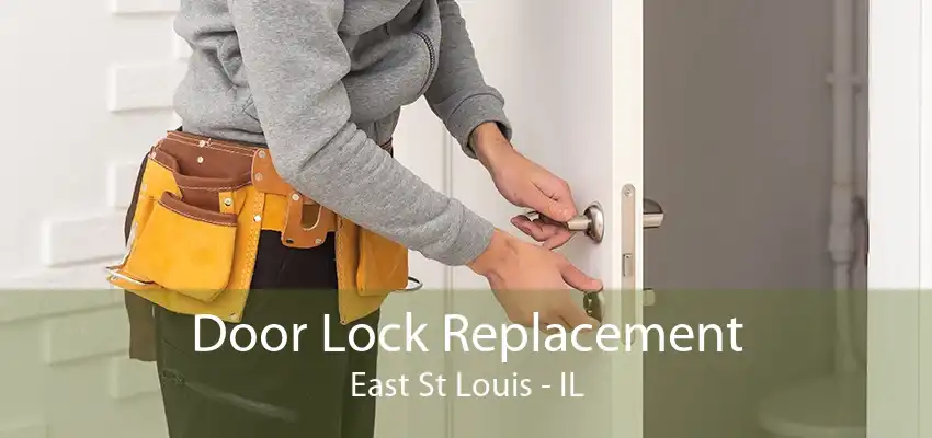 Door Lock Replacement East St Louis - IL