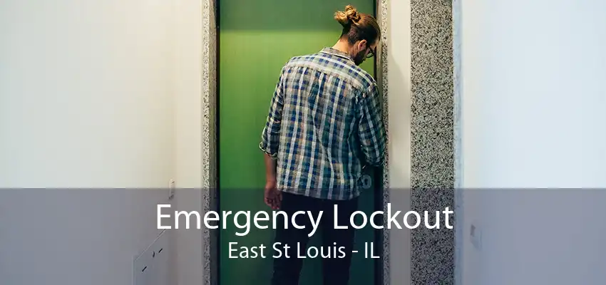 Emergency Lockout East St Louis - IL