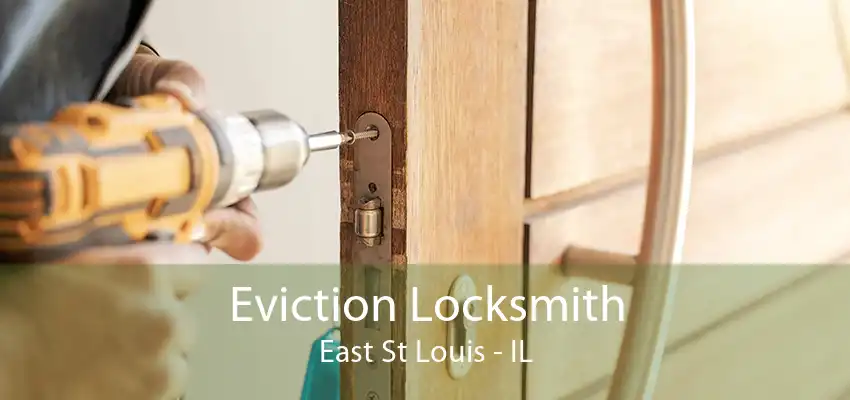 Eviction Locksmith East St Louis - IL