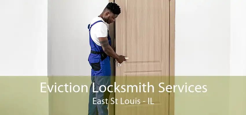 Eviction Locksmith Services East St Louis - IL
