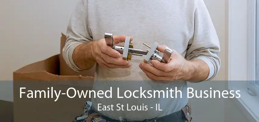 Family-Owned Locksmith Business East St Louis - IL