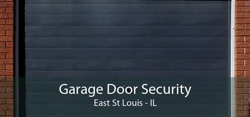 Garage Door Security East St Louis - IL