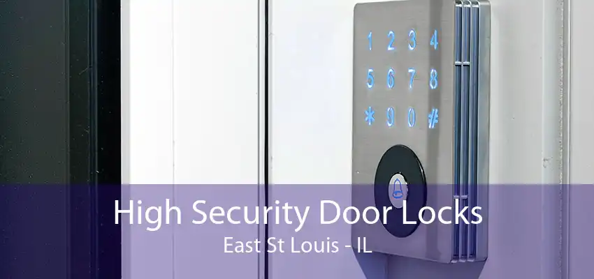 High Security Door Locks East St Louis - IL