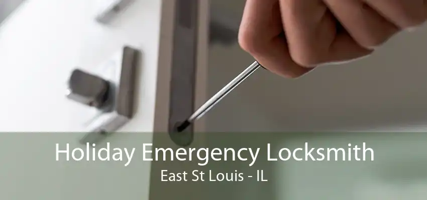 Holiday Emergency Locksmith East St Louis - IL