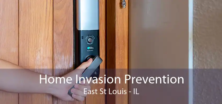 Home Invasion Prevention East St Louis - IL
