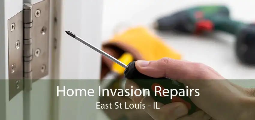 Home Invasion Repairs East St Louis - IL