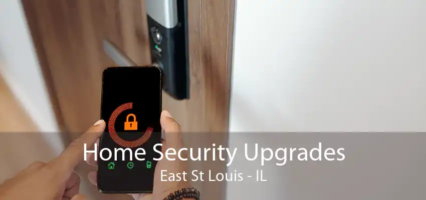 Home Security Upgrades East St Louis - IL