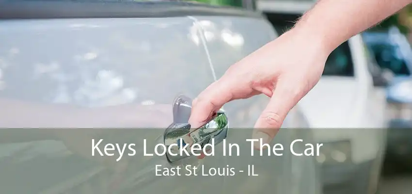 Keys Locked In The Car East St Louis - IL
