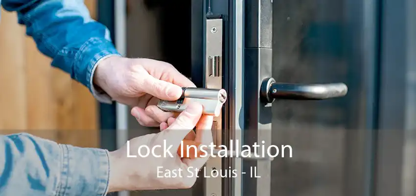Lock Installation East St Louis - IL