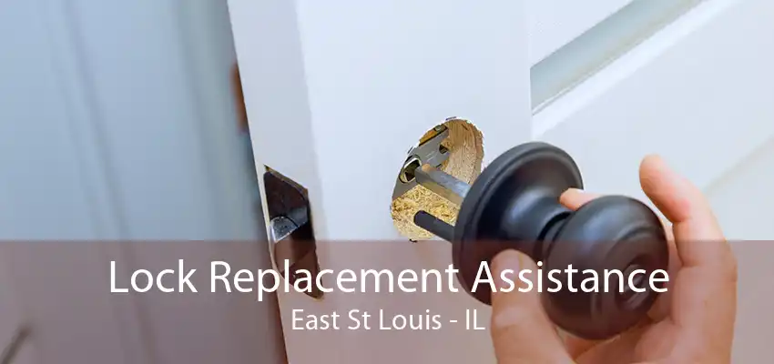 Lock Replacement Assistance East St Louis - IL