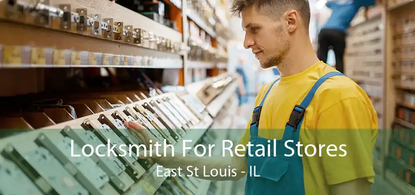 Locksmith For Retail Stores East St Louis - IL