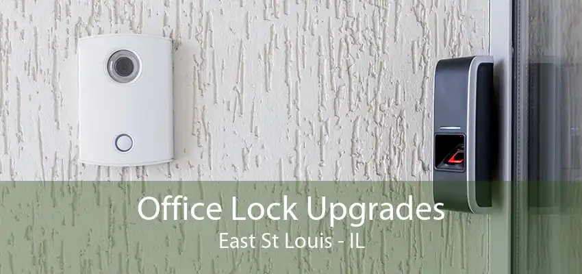 Office Lock Upgrades East St Louis - IL
