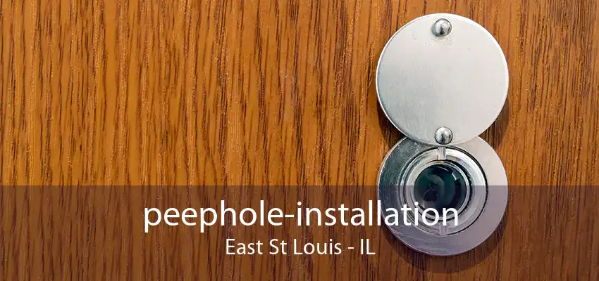 peephole-installation East St Louis - IL
