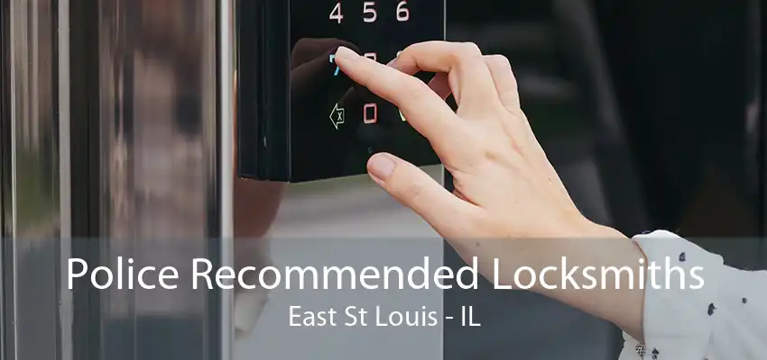 Police Recommended Locksmiths East St Louis - IL