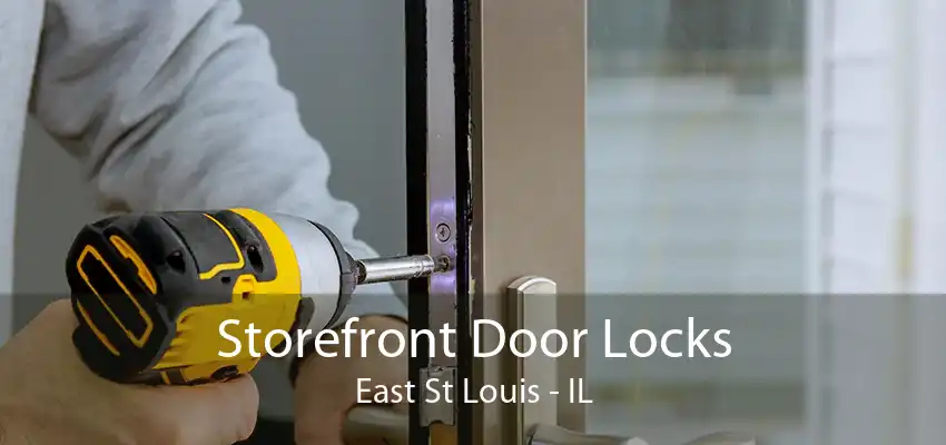 Storefront Door Locks East St Louis - IL