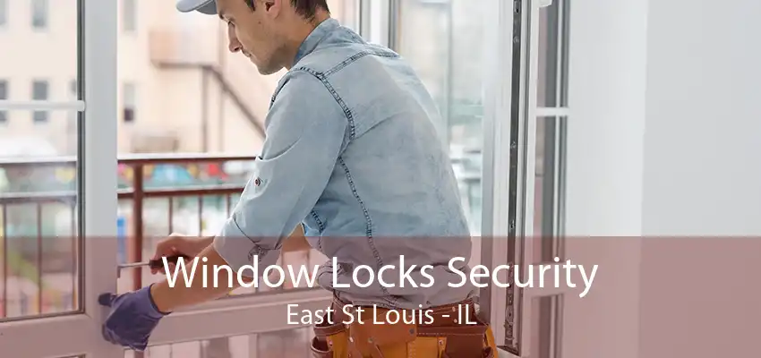 Window Locks Security East St Louis - IL